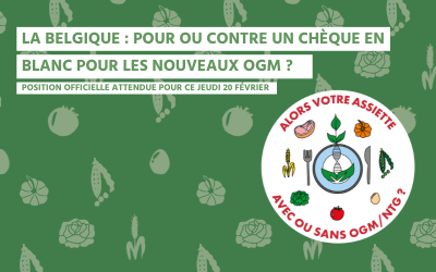 La Belgique : Pour ou Contre un chèque en blanc pour les nouveaux OGM ? – Position officielle attendue pour ce jeudi 20 février